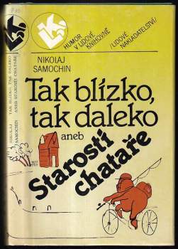 Tak blízko, tak daleko aneb Starosti chataře