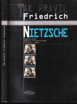 Friedrich Nietzsche: Tak pravil Friedrich Nietzsche