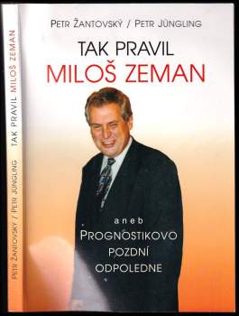 Petr Žantovský: Tak pravil Miloš Zeman, aneb, Prognostikovo pozdní odpoledne