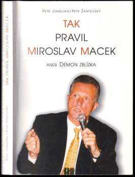 Petr Žantovský: Tak pravil Miroslav Macek, aneb, Démon zblízka