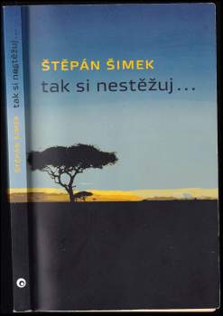 Štěpán Šimek: Tak si nestěžuj--