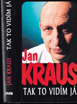 Tak to vidím já : sebrané články a komentáře z let 2000-2002 - Jan Kraus (2005, XYZ) - ID: 747216