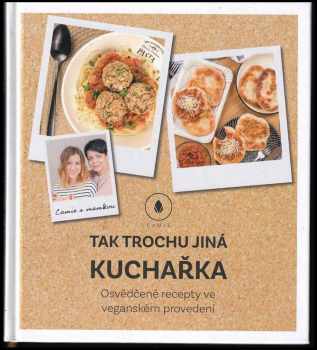 Tak trochu jiná kuchařka : osvědčené recepty ve veganském provedení