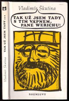 Tak už jsem tady s tím vápnem, pane Werichu!