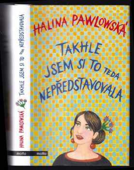 Takhle jsem si to teda nepředstavovala - Halina Pawlowská (2019, Motto) - ID: 809755