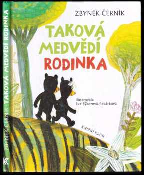 Zbyněk Černík: Taková medvědí rodinka : ze života medvědů Kualy a Lumpura a jejich kamaráda Tygra