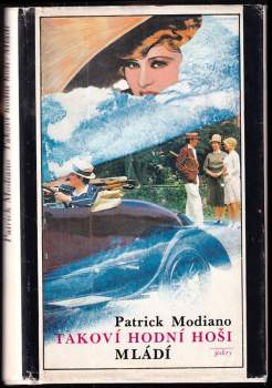 Patrick Modiano: Takoví hodní hoši ; Mládí