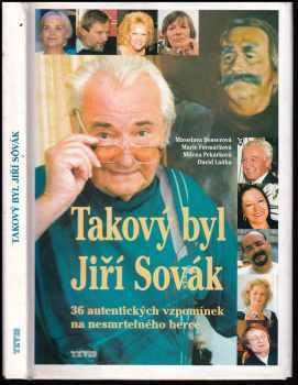 Takový byl Jiří Sovák : 36 autentických vzpomínek na nesmrtelného herce - Miroslava Besserová (2000, Tevis) - ID: 562527