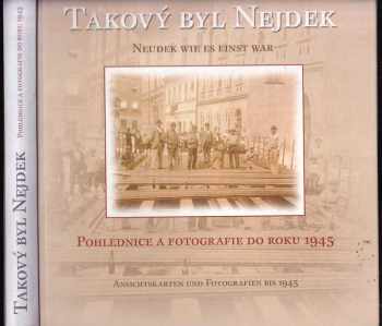 Pavel Andrš: Takový byl Nejdek : pohlednice a fotografie do roku 1945 = Neudek wie es einst war : Ansichtskarten und Fotografien bis 1945