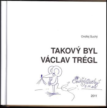 Ondřej Suchý: Takový byl Václav Trégl
