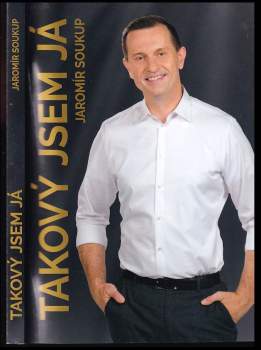Jaromir Soukup: Takový jsem já