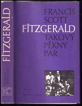 Takový pěkný pár a jiné povídky - Francis Scott Fitzgerald (1986, Odeon) - ID: 448610