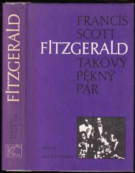Takový pěkný pár a jiné povídky - Francis Scott Fitzgerald (1986, Odeon) - ID: 711499