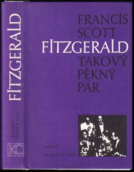 Takový pěkný pár a jiné povídky - Francis Scott Fitzgerald (1986, Odeon) - ID: 783761