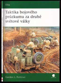 Gordon L Rottman: Taktika bojového průzkumu za druhé světové války