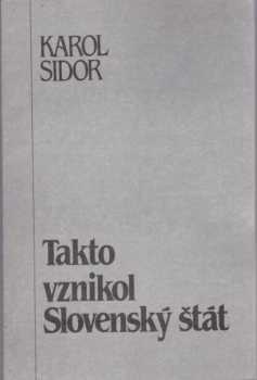 Karol Sidor: Takto vznikol Slovenský štát