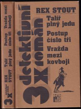 Rex Stout: Talíř plný jedu ; Postup číslo tři ; Vražda mezi kovboji