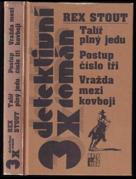 Rex Stout: Talíř plný jedu ; Postup číslo tři ; Vražda mezi kovboji