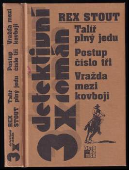 Rex Stout: Talíř plný jedu ; Postup číslo tři ; Vražda mezi kovboji