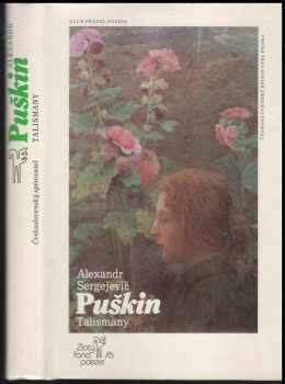 Talismany : výbor z básnického díla - Aleksandr Sergejevič Puškin (1987, Československý spisovatel) - ID: 467181