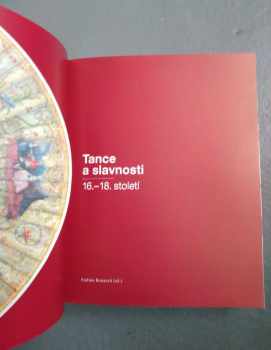 Tance a slavnosti 16–18. století : [Národní galerie v Praze - Sbírka starého umění, Valdštejnská jízdárna 12.12.2008-3.5.2009].