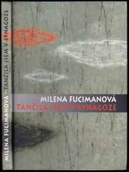 Milena Fucimanová: Tančila jsem v synagoze