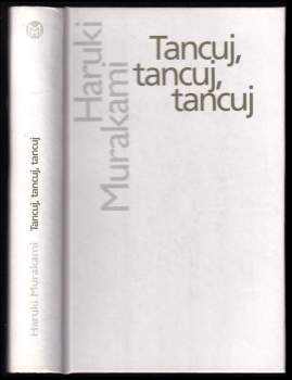 Tancuj, tancuj, tancuj - Haruki Murakami (2006, Slovart) - ID: 806429