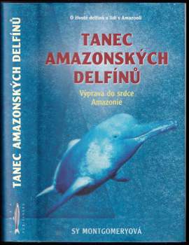 Sy Montgomery: Tanec amazonských delfínů