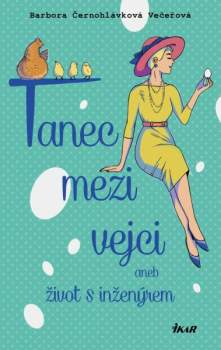 Tanec mezi vejci, aneb, Život s inženýrem