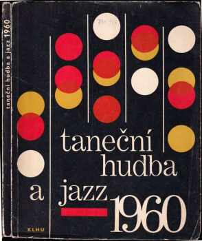 Taneční hudba a jazz 1960 : Sborník statí a příspěvků k otázkám jazzu a moderní taneční hudby