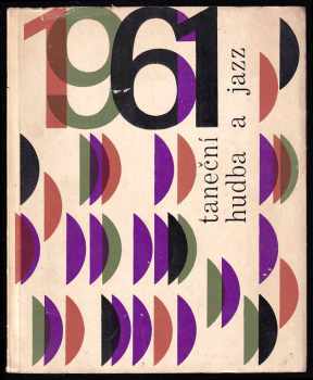 Taneční hudba a jazz 1961 - Sborník statí a příspěvků k otázkám jazzu a moderní taneční hudby