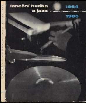 Taneční hudba a jazz 1964-1965 : Sborník statí a příspěvků k otázkám jazzu a moderní taneční hudby