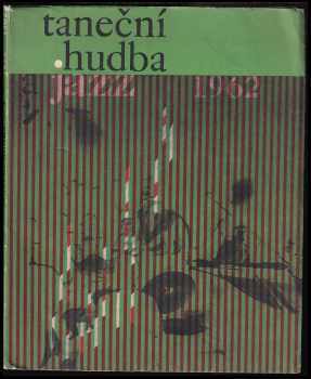 Jiří Jirásek: Taneční hudba a jazz - sborník statí a příspěvků k otázkám jazzu a moderní taneční hudby. 1962