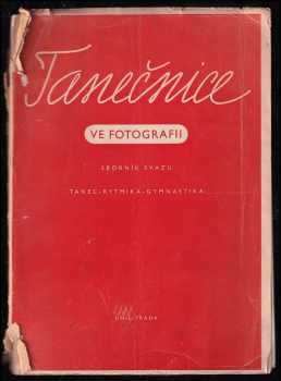 Tanečnice ve fotografii : sborník svazu tanec - rytmika - gymnastika : sborník svazu tanec-rytmika-gymnastika - Božena Matějovcová, Antonín Friedl, Lidka Schmidová (1944, Unie) - ID: 134967