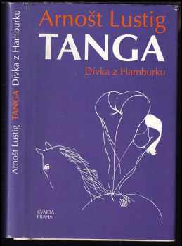 Tanga : Dívka z Hamburku - Arnost Lustig (1992, Kvarta) - ID: 841722