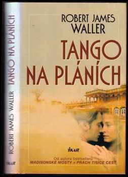 Tango na pláních - Robert James Waller (2006, Ikar) - ID: 549134