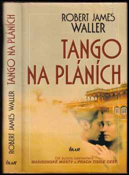Tango na pláních - Robert James Waller (2006, Ikar) - ID: 662474
