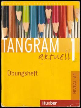 Jutta Orth-Chambah: Tangram aktuell 1. Deutsch als Fremdsprache, Tangram aktuell 1. Lektionen 1-7. Übungsheft