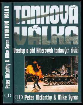 Peter McCarthy: Tanková válka - vzestup a pád Hitlerových tankových divizí