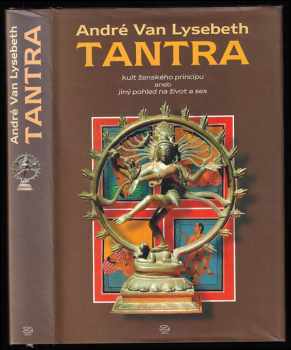 Tantra : kult ženského principu aneb jiný pohled na život a sex - André van Lysebeth (1995, Argo) - ID: 517043