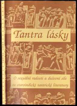 Tantra lásky : o sexuální radosti a duševní síle ze staroindické tantrické literatury - Karel Jizera (1990, Logos) - ID: 680654