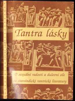 Tantra lásky : o sexuální radosti a duševní síle ze staroindické tantrické literatury - Karel Jizera (1990, Logos) - ID: 751709