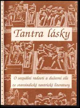 Tantra lásky : o sexuální radosti a duševní síle ze staroindické tantrické literatury - Karel Jizera (1990, Logos) - ID: 739503