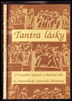 Tantra lásky : o sexuální radosti a duševní síle ze staroindické tantrické literatury - Karel Jizera (1990, Logos) - ID: 833148