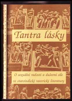 Tantra lásky : o sexuální radosti a duševní síle ze staroindické tantrické literatury