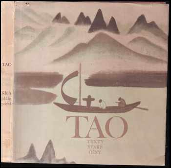 Tao : Texty staré Číny (1971, Československý spisovatel) - ID: 639910