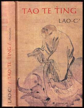 Tao te ťing : o tao a ctnosti - Laozi, Lao-c' (2003, DharmaGaia) - ID: 784548
