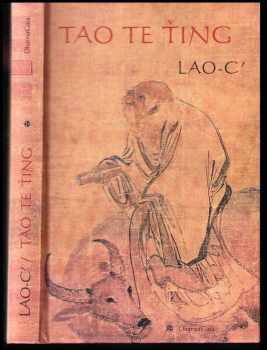 Tao te ťing : o tao a ctnosti - Laozi, Lao-c' (2003, DharmaGaia) - ID: 604754