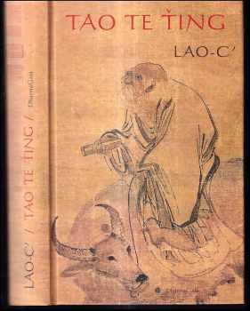 Tao te ťing : o tao a ctnosti - Laozi, Lao-c' (2003, DharmaGaia) - ID: 821189