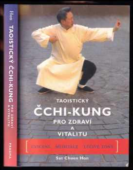 Taoistický čchi-kung pro zdraví a vitalitu : kompletní program pohybů, meditace a léčivých zvuků - Sat Chuen Hon (2007, Pragma) - ID: 764490